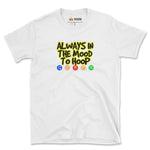 Always In The Mood To Hoop T-Shirt