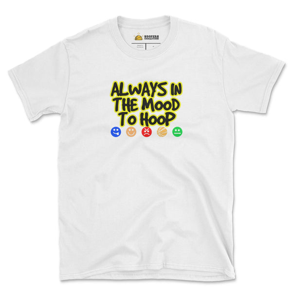 Always In The Mood To Hoop T-Shirt