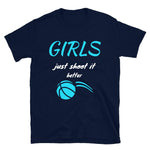 Girls Just Shoot It Better T-Shirt