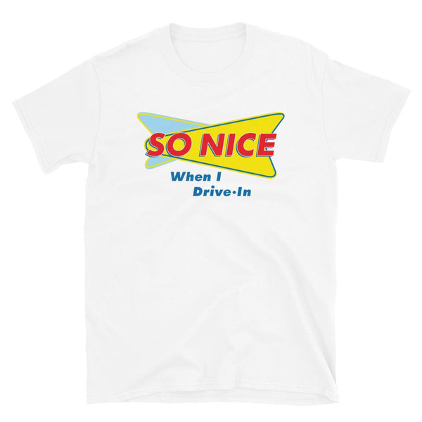 So Nice When I Drive In T-Shirt