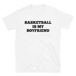 Basketball Is My Boyfriend T-Shirt