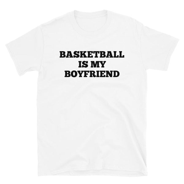 Basketball Is My Boyfriend T-Shirt