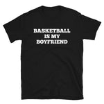 Basketball Is My Boyfriend T-Shirt