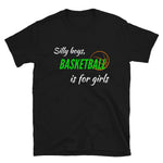 Silly Boys Basketball Is For Girls T-Shirt
