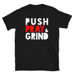 Push Pray & Grind T-Shirt