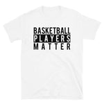 Basketball Players Matter T-Shirt