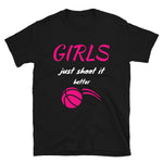 Girls Just Shoot It Better T-Shirt