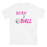 Born 2 Ball T-Shirt