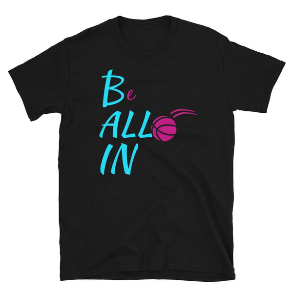 Be All In T-Shirt