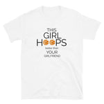 This Girl Hoops Better Than Your Girlfriend T-Shirt