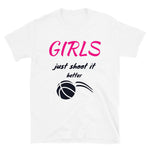 Girls Just Shoot It Better T-Shirt