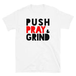 Push Pray & Grind T-Shirt