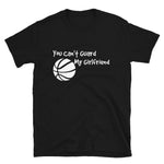 You Can't Guard My Girlfriend T-Shirt