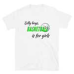 Silly Boys Basketball Is For Girls T-Shirt