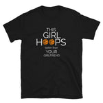 This Girl Hoops Better Than Your Girlfriend T-Shirt